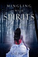 Mingling with Spirits: A Paranormal Awakening 1477159193 Book Cover