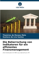 Die Beherrschung von Indikatoren für ein effizientes Finanzmanagement: Eine Fallstudie mit MEI's aus Garanhuns-PE 6205979136 Book Cover