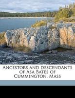Ancestors and Descendants of Asa Bates of Cummington, Mass Volume 1 1149894202 Book Cover