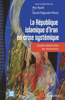 La République islamique d'Iran en crise systémique: Quatre décennies de tourments (L'Iran En Transition) (French Edition) 2140283120 Book Cover