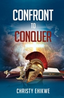Confront to Conquer B0FKXRNPVT Book Cover