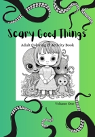 Scary Good Things: Adult Coloring & Activity Book- Volume One B0C52216SL Book Cover