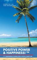 Positive Power & Happiness!tm: Pp&h!tm Empowering Yourself Into a Joyful & Happy Life! 1532006543 Book Cover