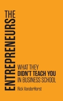 The Entrepreneurs: What They Didn't Teach You in Business School B0FDSGF1JG Book Cover