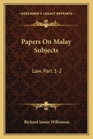 Papers On Malay Subjects: Law, Part 1-2: Introductory Sketch And The Ninety-Nine Laws Of Perak 1165476355 Book Cover
