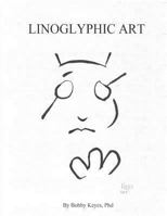 Linoglyphic Art: Introducing a new art form 1493644742 Book Cover