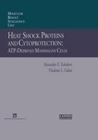 Heat Shock Proteins And Cytoprotection: Atp Deprived Mammalian Cells 0412132311 Book Cover