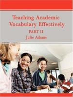 Teaching Academic Vocabulary Effectively: Part II 0595460151 Book Cover
