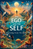 The Ego And The Self: Awakening From The Mind B0DJCK9L33 Book Cover