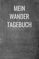 Mein Wandertagebuch: A5 Notizbuch für Wanderungen, praktisches Wandernotizbuch mit 120 Seiten und Tabellen zur Eintragung von Datum, Dauer und weiteren Einzelheiten der Wanderungen (German Edition) 1679498371 Book Cover