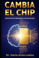 Cambia el Chip: Mentalidad de Abundancia con Estrategia (Riqueza Inteligente) (Spanish Edition) B0FRGPZZC6 Book Cover