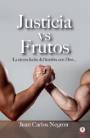 Justicia vs Frutos: La eterna lucha del hombre con Dios… 1640869441 Book Cover
