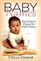 Baby Names - Meaning and Origins - Your Guide to Choose the Perfect Name for Your Baby 1540323234 Book Cover