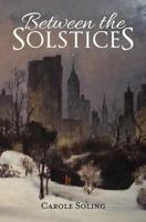 Between the Solstices 1479227404 Book Cover