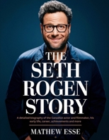The Seth Rogen Story: A detailed biography of the Canadian actor and filmmaker, his early life, career, achievements and more B0DXFT19XT Book Cover