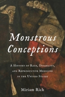 Monstrous Conceptions: A History of Race, Disability, and Reproductive Medicine in the United States (Race, Inequality, and Health) B0GRCPLYKR Book Cover