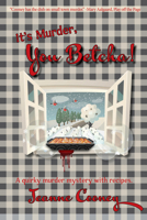 It's Murder You Betcha: A Quirky Murder Mystery with Recipes 1682011488 Book Cover