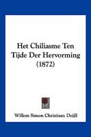 Het Chiliasme Ten Tijde Der Hervorming (1872) 1161195858 Book Cover
