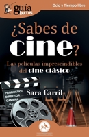GuíaBurros: ¿Sabes de cine?: Las películas imprescindibles del cine clásico 841973103X Book Cover