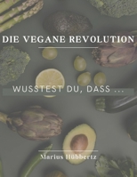 Die Vegane Revolution: Wusstest Du, Dass... B0BT6N4K1C Book Cover