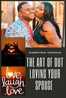 The Art of Out Loving Your Spouse B0BL2XNR6P Book Cover