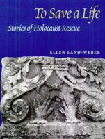 To Save a Life: STORIES OF HOLOCAUST RESCUE 0252025156 Book Cover