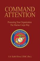 Command Attention: Promoting Your Organization the Marine Corps Way 1591146453 Book Cover