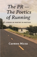 The PR - The Poetics of Running: A Book of Poetry in Motion 0998309729 Book Cover