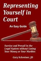 Representing Yourself in Court: Survive and Prevail in the Legal System Without Losing Your Money or Your Marbles 149449342X Book Cover