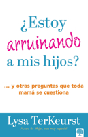 ¿Estoy arruinando a mis hijos? / Am I Messing Up My Kids? (Spanish Edition) 1960436449 Book Cover