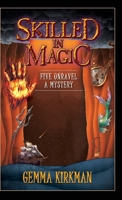 Skilled in Magic - Five Unravel a Mystery: Skilled in Magic Series Book 4 1923078151 Book Cover