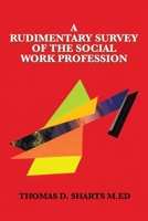 A Rudimentary Survey of the Social Work Profession 1669820564 Book Cover