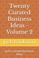Twenty Curated Business Ideas - Volume 2: Jack’s Curated Business Ideas B0DSG6FWX8 Book Cover