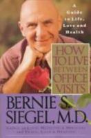 How to Live Between Office Visits: A Guide to Life, Love and Health 0060924675 Book Cover