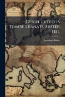 Geschichte Des Temeser Banats, Part 1: Mit Einer Karte Des Banats (1861) 127086727X Book Cover