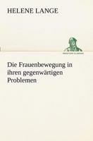 Die Frauenbewegung in ihren gegenwärtigen Problemen 1168374154 Book Cover