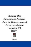 Histoire Des Revolutions Arrivees Dans Le Gouvernement De La Republique Romaine V2 (1767) 1166062678 Book Cover