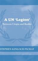 A UN 'Legion': Between Utopia and Reality 0415652952 Book Cover