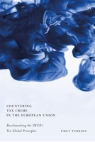 Countering Tax Crime in the European Union: Benchmarking the OECD’s Ten Global Principles 1509937951 Book Cover