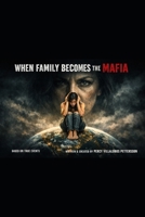 WHEN FAMILY BECOMES THE MAFIA: Based on True Events (SO MANY TEARS… THEY TURNED TO ICE) B0GQQ4N9W9 Book Cover
