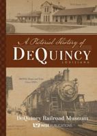 Pictorial History of Dequincy, Louisiana 168593059X Book Cover