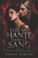 Elle Me Hante Dans Le Sang: Une Romance Saphique et Sombre de Vampire (Immortelle Obsessive, Humaine Rebelle, Ennemis à Amants, Lien Forcé, Haute Intensité) (French Edition) B0GW3KLMMC Book Cover