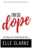 I'm So Dope: 90 Days To A God-fident You 1719181853 Book Cover