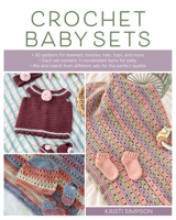 Crochet Baby Sets: 30 Patterns for Blankets, Booties, Hats, Tops, and More 0811772608 Book Cover