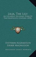 Lilja (The Lily) an Icelandic Religious Poem of the Fourteenth Century 1165533731 Book Cover