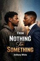 From Nothing To Something 1970436263 Book Cover