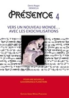PRESENCE 4 - Vers un nouveau Monde avec les Exocivilisations: accords et contrats avec les extraterrestres, races extraterrestres identifiées, les ... exopolitique (French Edition) B0DYYKQ3M3 Book Cover