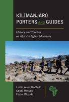 Kilimanjaro Porters and Guides: History and Tourism on Africa's Highest Mountain (African History and Culture) 1611865832 Book Cover