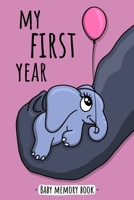 My First Year Baby Memory Book: Elephant Kawaii Animal- A Modern Memory Book for Baby Girl. Baby Memory Book to Fill In, Baby Journal for the First ... Shower / Baptism / Babyparty / Push Present 1671832981 Book Cover