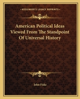 American Political Ideas Viewed from the Standpoint of Universal History 1507822944 Book Cover
